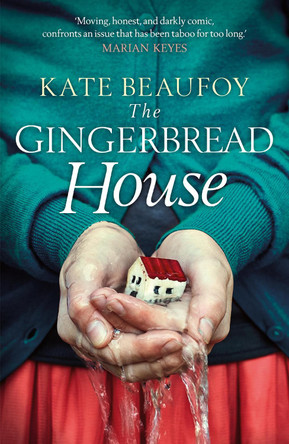 The Gingerbread House by Kate Beaufoy 9781785300868