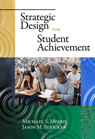 Strategic Design for Student Achievement by Michael S. Moody 9780807749258