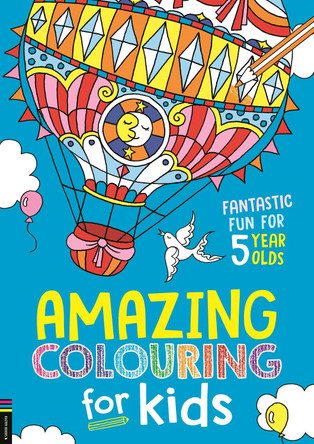 Amazing Colouring for Kids: Fantastic Fun for 5 Year Olds by Cindy Wilde