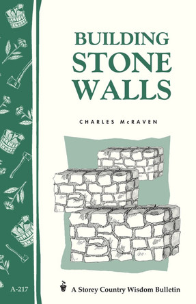 Building Stone Walls: Storey's Country Wisdom Bulletin  A.217 by Charles McRaven 9781580172653