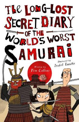 The Long-Lost Secret Diary of the World's Worst Samurai by Tim Collins 9781631634499
