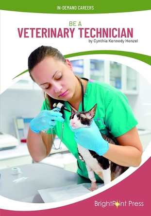 Be a Veterinary Technician by Cynthia Kennedy Henzel 9781678211264