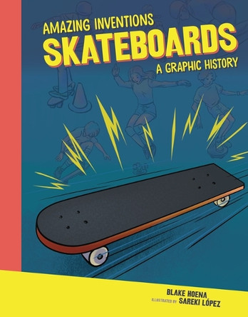 Skateboards: A Graphic History by Blake Hoena 9798765647370