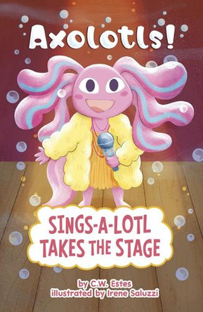 Sings-A-Lotl Takes the Stage by Irene Saluzzi 9798875238703