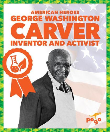 George Washington Carver: Inventor and Activist by Katie Chanez 9798896623588