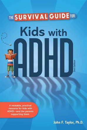 The Survival Guide for Kids with ADHD John F. Taylor 9798885549622