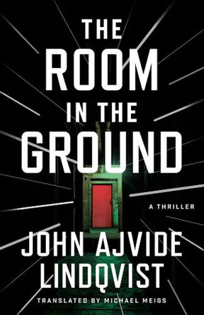 The Room in the Ground: A Thriller John Ajvide Lindqvist 9781662525063