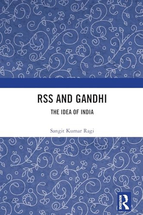 RSS and Gandhi: The Idea of India by Sangit Kumar Ragi 9781032816050