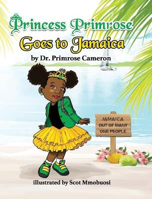Princess Primrose goes to Jamaica by Primrose E Cameron 9781734878622
