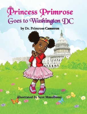 Princess Primrose Goes to Washington DC 2nd edition by Primrose E Cameron 9781734878646