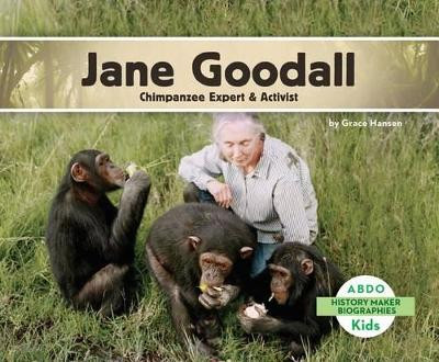 Jane Goodall: Chimpanzee Expert & Activist by Grace Hansen 9781629707020