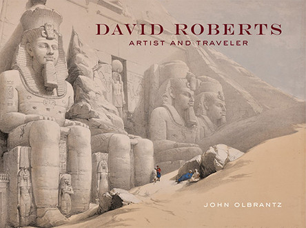 David Roberts: Artist and Traveler by John Olbrantz 9781930957848