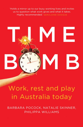 Time Bomb: Work, rest and play in Australia today by Barbara Pocock 9781742232959