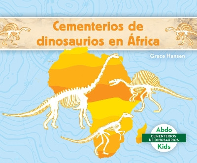 Cementerios de Dinosaurios En Africa (Dinosaur Graveyards in Africa) by Grace Hansen 9781098263423