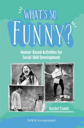 What's So Funny?: Humor-Based Activities for Social Skill Development by Rachel Chaiet