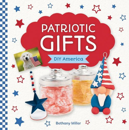 Patriotic Gifts by Bethany Miller 9781098297909