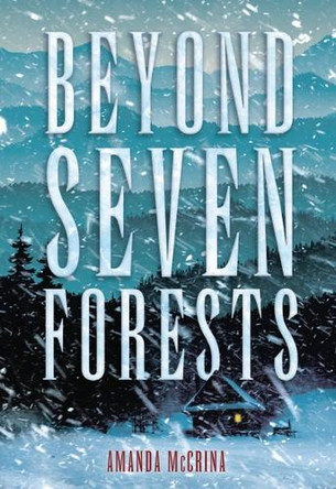 Beyond Seven Forests by Amanda McCrina 9798765670811