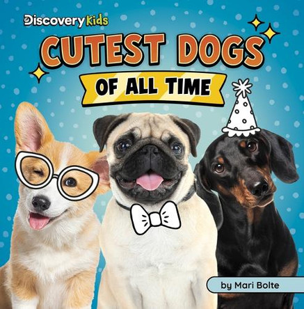 Cutest Dogs of All Time by Mari Bolte 9798875256530