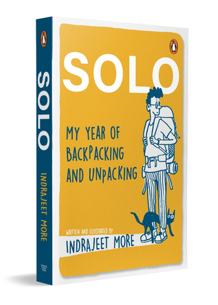 Solo: My Year of Backpacking and Unpacking by Indrajeet More 9780143469841