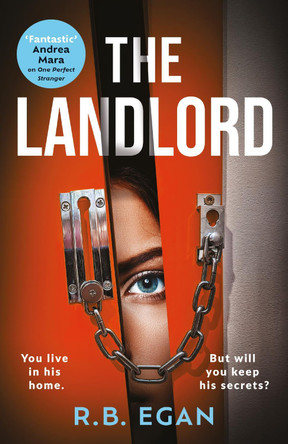 The Landlord: A totally gripping psychological thriller that will have you on the edge of your seat by R.B. Egan 9781399732277