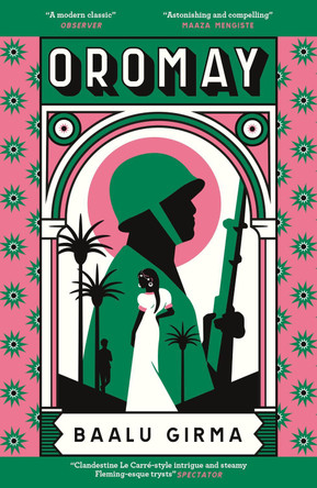 Oromay: War, betrayal and espionage in 1980s Ethiopia: a classic of African literature that sealed its author's fate by Baalu Girma 9781529428414