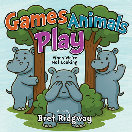 Game Animals Play: When We're Not Looking by Bret Ridgway 9781636989679
