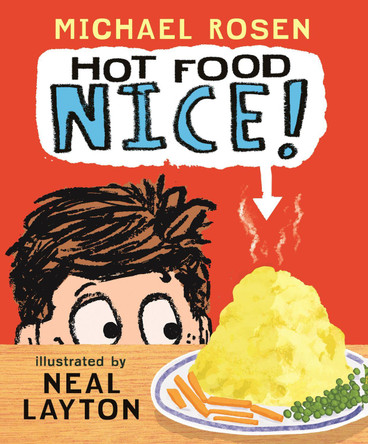 Hot Food: Nice!: (A Silly Read-Aloud About Family, Food, and One Very Hot Potato - For Kids Ages 3-7) by Michael Rosen 9781536250060