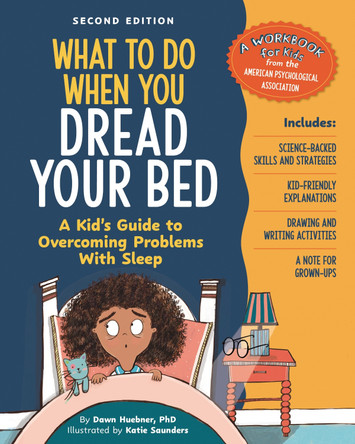 What to Do When You Dread Your Bed, 2nd Edition: A Kid's Guide to Overcoming Problems with Sleep by Dawn Huebner 9781433848667