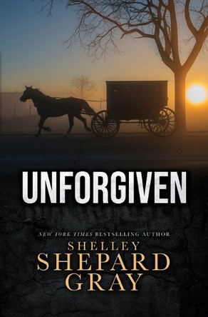 Unforgiven by Shelley Shepard Gray 9781420513943