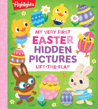 My Very First Easter Hidden Pictures Lift-the-Flap: Spark Joy with Festive Lift-the-Flap Surprises in an Interactive Easter Board Book for Ages 0-3, Gift Easter Fun for Babies and Toddlers by Highlights 9781639624706