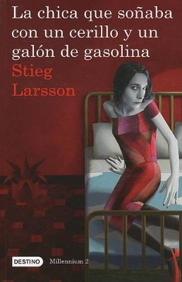 La Chica Que Soaaba Con Un Cerillo Y Un Galon de Gasolina: The Girl Who Played with Fire by Stieg Larsson 9786070705977