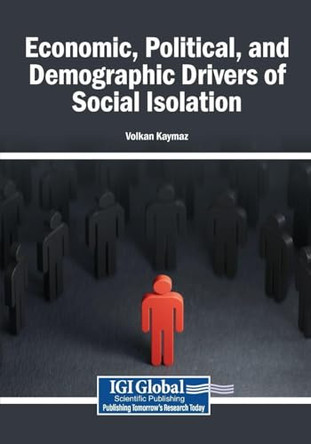 Economic, Political, and Demographic Drivers of Social Isolation by Volkan Kaymaz 9798337358123