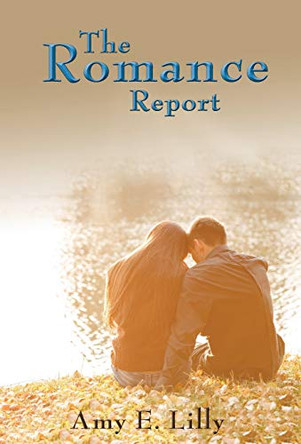 The Romance Report by Amy E Lilly 9780692515457