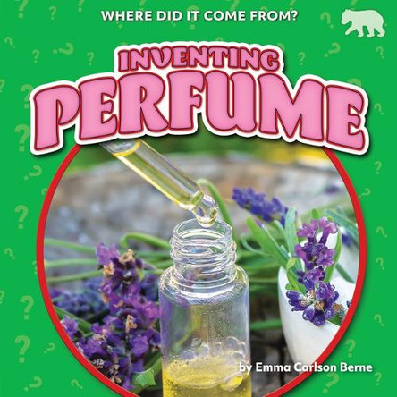 Inventing Perfume by Emma Carlson Berne 9798895775882