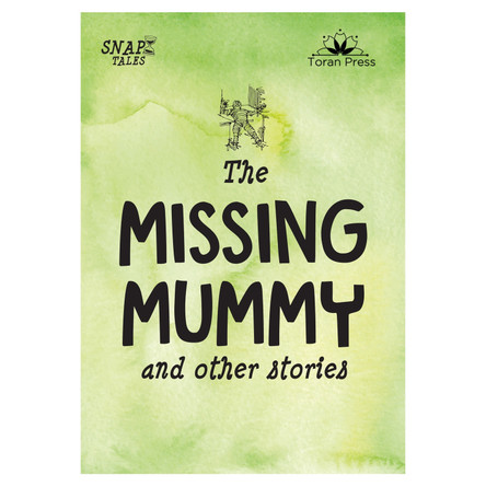 Snap Tales the Missing Mummy and Other Stories: 3 by Nicola Baxter 9781913360818