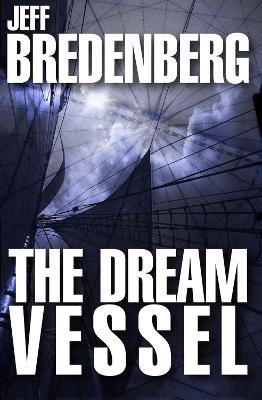 The Dream Vessel by Jeff Bredenberg 9781497637269