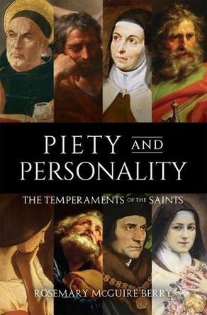 Piety and Personality: The Temperaments of the Saints by Rosemary McGuire Berry 9781505134117