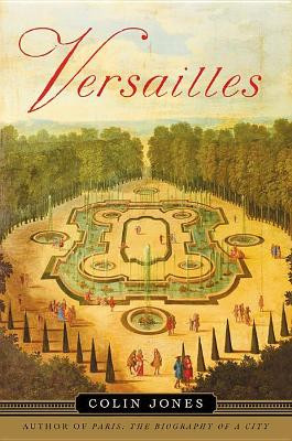 Versailles by Professor of European History Colin Jones 9781541673380