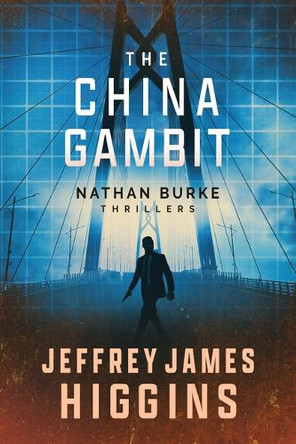 The China Gambit by Jeffrey James Higgins 9781648757051