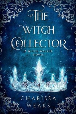 The Witch Collector by Charissa Weaks 9798993437705