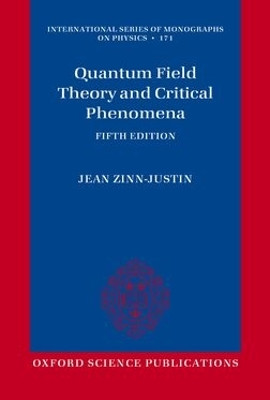 Quantum Field Theory and Critical Phenomena: Fifth Edition by Jean Zinn-Justin 9780198994893