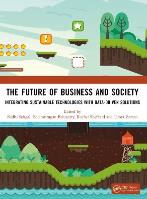 The Future of Business and Society: Integrating Sustainable Technologies with Data-Driven Solutions Nidhi Sehgal 9781041314066