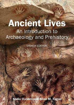 Ancient Lives: An Introduction to Archaeology and Prehistory Nadia Durrani 9781032972206