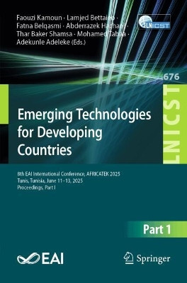 Emerging Technologies for Developing Countries: 8th EAI International Conference, AFRICATEK 2025, Tunis, Tunisia, June 11–13, 2025, Proceedings, Part I Faouzi Kamoun 9783032166340