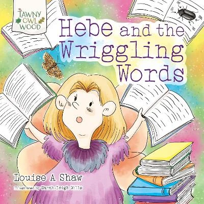 Hebe and the Wriggling Words Louise A Shaw 9781915955203
