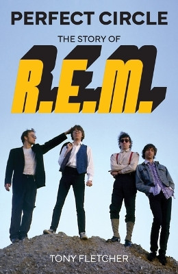 Perfect Circle: The Story of R.E.M. Tony Fletcher 9781917274197