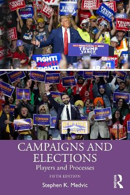 Campaigns and Elections: Players and Processes Stephen K. Medvic 9781041142416