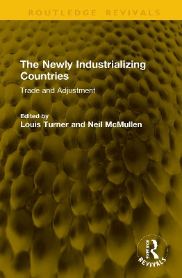 The Newly Industrializing Countries: Trade and Adjustment Louis Turner 9781041304081