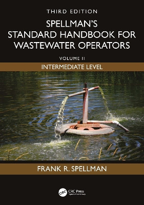 Spellman's Standard Handbook for Wastewater Operators: Volume II, Intermediate Level, Third Edition Frank R. Spellman 9781041167372