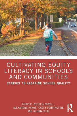 Cultivating Equity Literacy in Schools and Communities: Stories to Redefine School Quality Christy Wessel-Powell 9781032976136